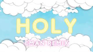 Justin Bieber - Holy ft. Chance The Rapper (Eman Remix) - [EDM REMIX]