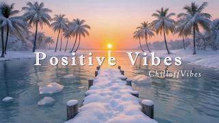 Positive Vibes 🌸✨ Happy Easter Tracks to Boost Your Spring Mood | ChilloffVibes