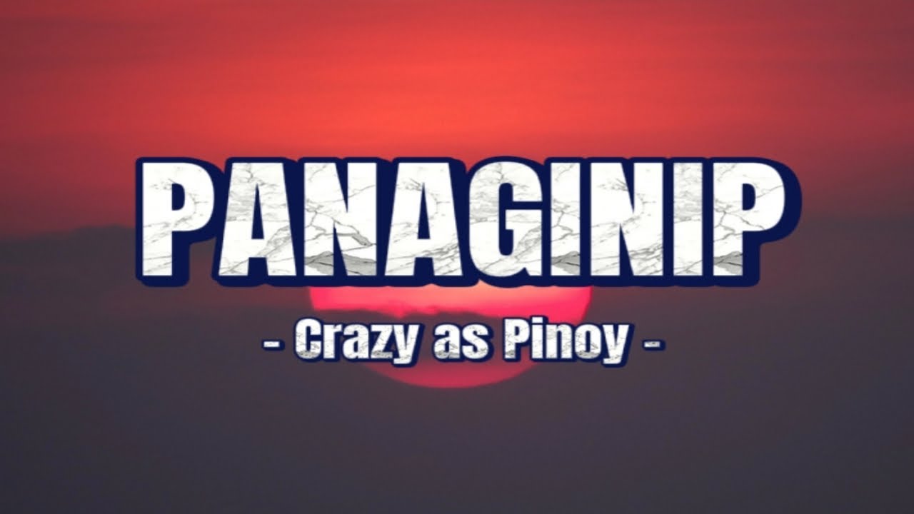 Crazy as Pinoy   Panaginip Lyrics