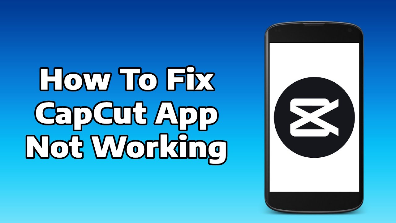 How To Fix CapCut App Not Opening or Working in Android, iOS & Samsung ...