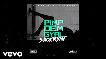 SHOKRYME - Pimp Dem Gyal (Official Audio)