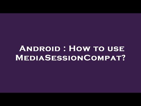 Android : How to use MediaSessionCompat?