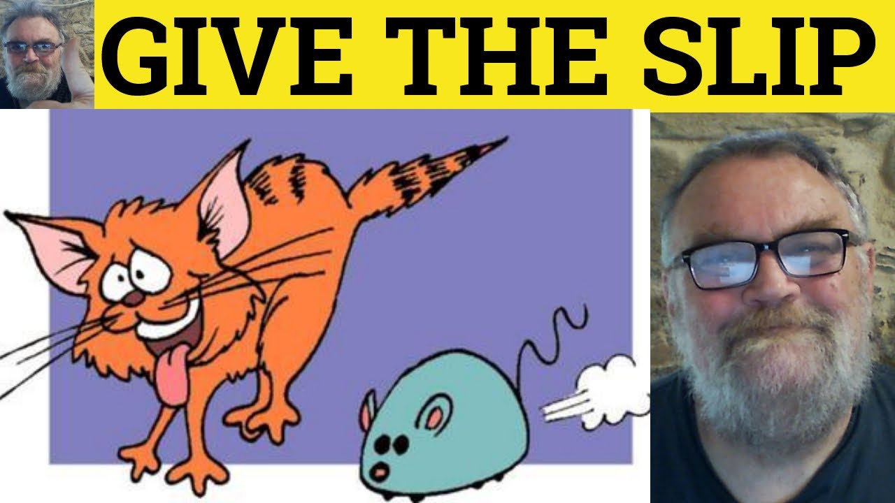 🔵 Give Someone The Slip Meaning Gave Him the Slip Examples Give