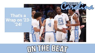 On The Beat Live: That&#39;s a Wrap on &#39;23-&#39;24! | Inside Carolina Podcasts