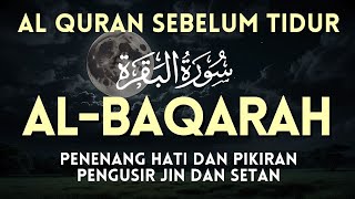 AL QURAN MERDU PENGANTAR TIDUR SURAH AL BAQARAH FULL MENYEJUKKAN HATI, PELINDUNG DIRI