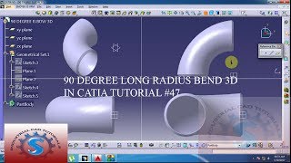 90 DEGREE LONG RADIUS BEND 3D IN CATIA TUTORIAL #47