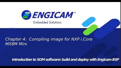Build and deploy with Engicam BSP - Chapter 4: Compiling image for NXP (R) i.Core MX8M Mini