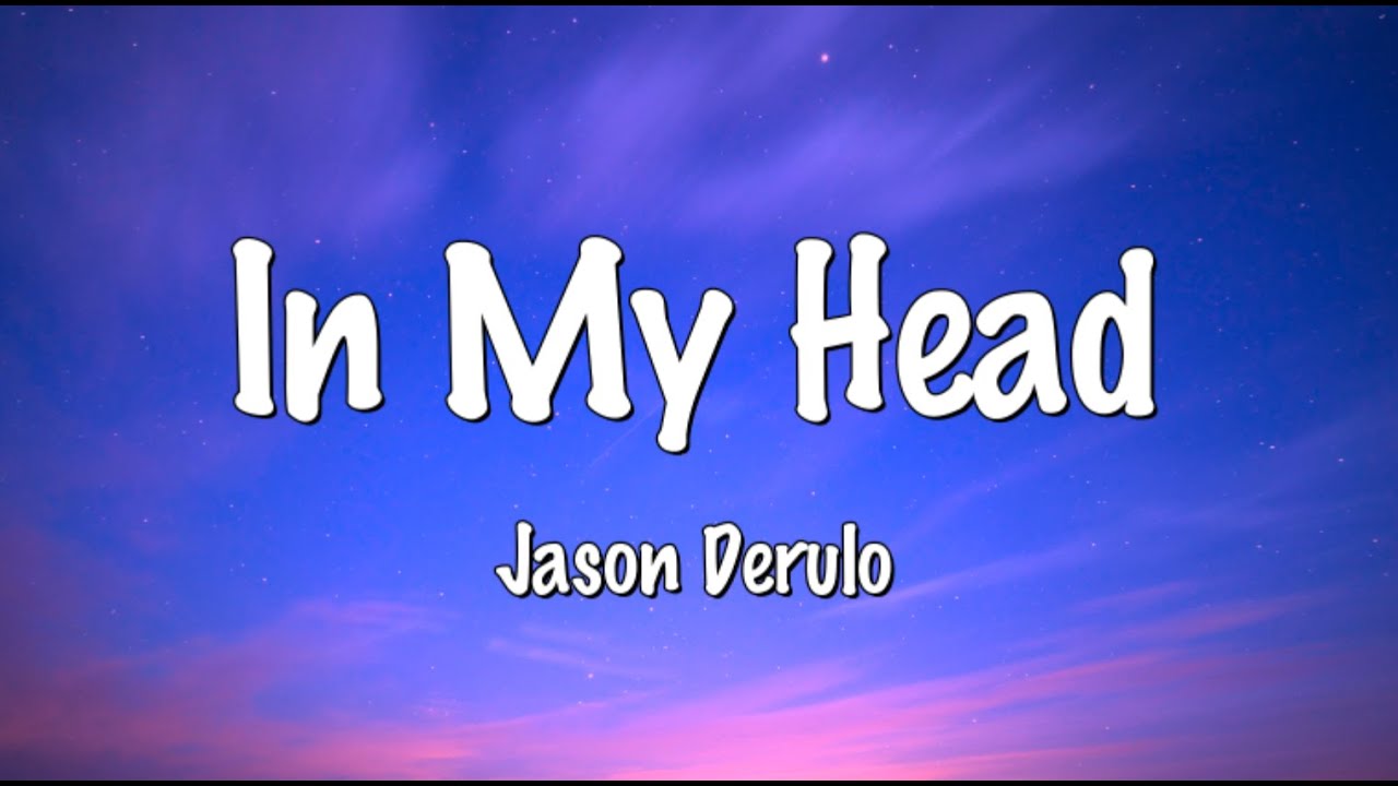In my head (LYRICS) - Jason Derulo