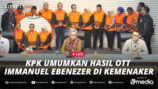 🔴LIVE - Konpers KPK Usai OTT Wamenaker, Immanuel Ebenezer Tersangka
