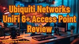 Ubiquiti Networks UniFi 6+ Access Point Review