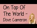 On top of the world with lyrics  dove cameron