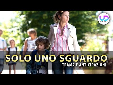 Solo Uno Sguardo: Trama ed Anticipazioni Della Nuova Fiction!