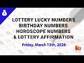 March 13th 2026 Lottery Lucky Numbers Birthday Numbers Horoscope Numbers