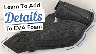 Learn to Add Details to EVA Foam Armor || Cosplay Tutorial