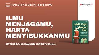 Ilmu Menjagamu, Harta Menyibukkanmu  - Ustadz Dr. Muhammad Abduh Tuasikal, M.Sc.