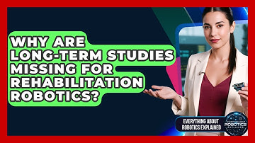 Why Are Long-term Studies Missing For Rehabilitation Robotics? - Everything About Robotics Explained