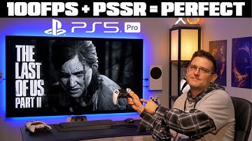 The Last of Us Part II Up To 120FPS On PS5 PRO - PSSR Is A Gamechanger For Image Quality