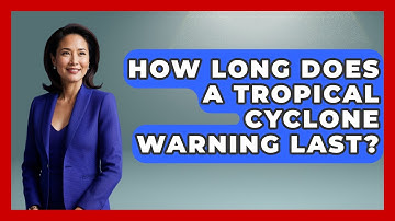 How Long Does A Tropical Cyclone Warning Last? - Weather Watchdog
