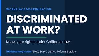 California Workplace Discrimination: Know Your Rights
