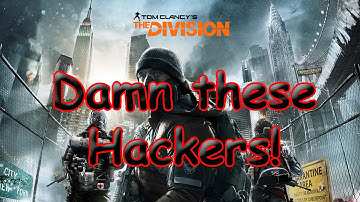 The Division - Hackers are out of Control - Hacker Caught!