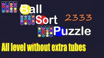 Ball Sort Puzzle Level 2333 🎯 All level without extra tube 😂 Game Walkthrough 😘