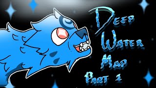 Deep Water MAP  Part 1 (READ DISC.)