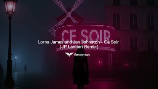 [2025] Lorna James and Jan Johnston - Ce Soir (JP Lantieri Remix)
