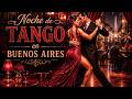 Noches de Tango &amp; Amor en Buenos Aires I Tango Instrumental Vintage y Emocional