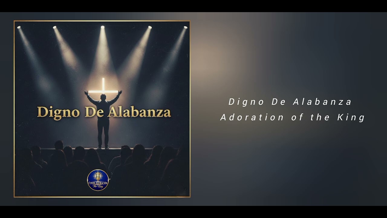 Dignó De Alabanza / Adoration Of The King