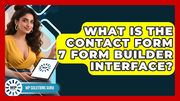 What Is The Contact Form 7 Form Builder Interface? - WP Solutions Guru