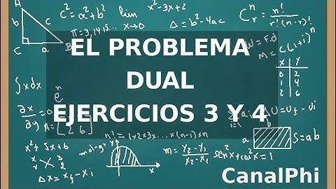 El Problema Dual. Video 3. Ejercicios 3 y 4