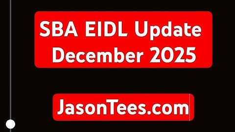 SBA EIDL Update December 2025.  JasonTees.com has tons of free EIDL Advice.