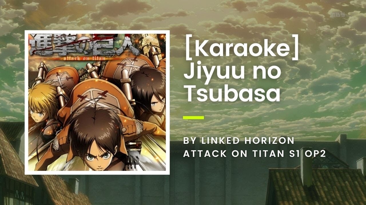 [KARAOKE] Jiyuu no Tsubasa (自由の翼) - Linked Horizon - Attack on Titan S1 OP2
