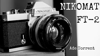 [良品/作例] Nikon Nikomat FT2 + Non AI 50mm Nikomat FT2 review: Because photography isn't complicated