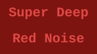 Super Deep Red Noise (10 Hours)