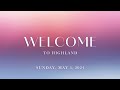 Highland presbyterian church may 5 2024  1000 am service livestream