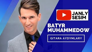 Batyr Muhammedow taze gitara aydymlary tazeje turkmen gitara aydymlar goresim gelyar janly sesim