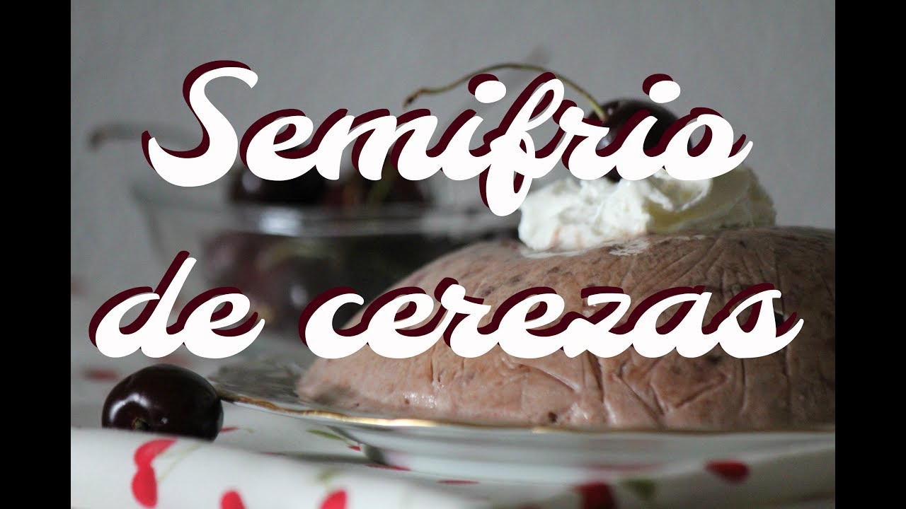 Como hacer un Semifrío de cerezas o picotas - Rezetas de Carmen