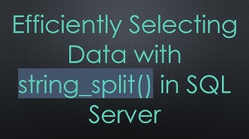Efficiently Selecting Data with string_split() in SQL Server