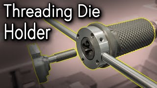 Making a Threading Die Holder (Free Plans)