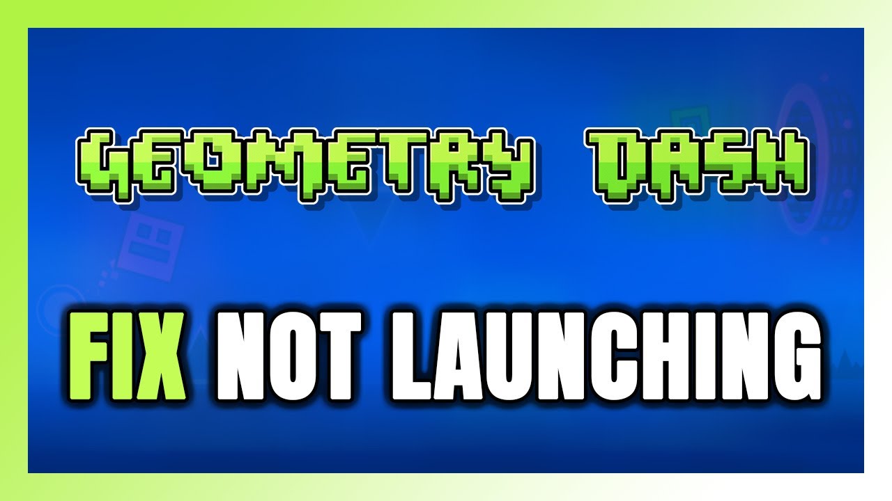 How to FIX Geometry Dash Not Launching/Not Starting - YouTube