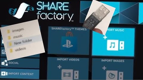 How to add music and videos to SHAREFactory (USB needed)