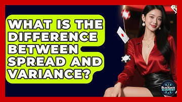 What Is The Difference Between Spread And Variance? - The Blackjack Blueprint
