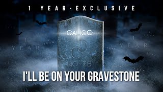 CALICO - I'll Be On Your Gravestone 🪦[Copyright Free]  (1 YEAR - EXCLUSIVE) No.28