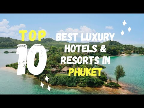 Top 10 Best Luxury Hotels Resorts in Phuket Thailand