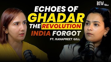 BTW Presents: Echoes of Ghadar | The Revolution India Forgot | ft. Ranapreet Gill | Ep. 1