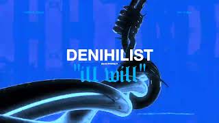 DENIHILIST -  ILL WILL (OFFICIAL LYRIC VIDEO)