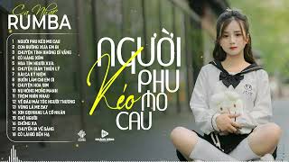 NGƯỜI PHU KÉO MO CAU - Ca Nhạc Rumba CỰC HÓT 2024, ÁNH NGUYÊN Cover Làm Tan Chảy Triệu Con Tim