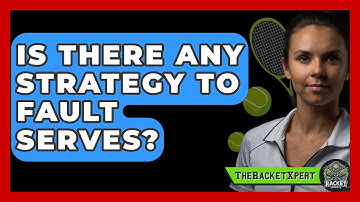 Is There Any Strategy To Fault Serves? - The Racket Xpert