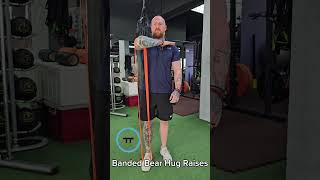 Banded Bear Hug Raises